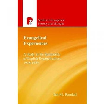 Evangelical Experiences: Study in the Spirituality of English Evangelicalism