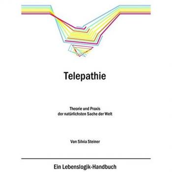 Telepathie: Theorie und Praxis der natürlichsten Sache der Welt