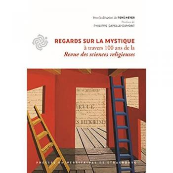 Regards sur la mystique à travers 100 ans de la Revue des sciences religieuses