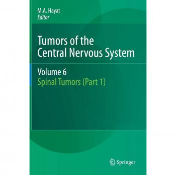 Tumors of the Central Nervous System, Volume 6: Spinal Tumors