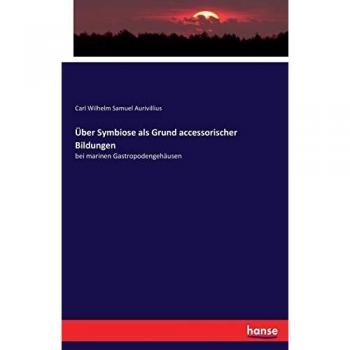 Über Symbiose als Grund accessorischer Bildungen: bei marinen Gastropodengehäusen
