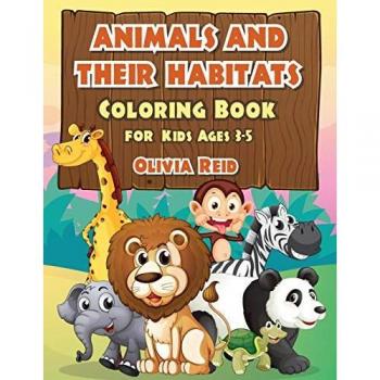 ANIMALS AND THEIR HABITATS Coloring Book for Kids Ages 3-5: Fun and Educational Coloring Pages with Animals for Preschool Children