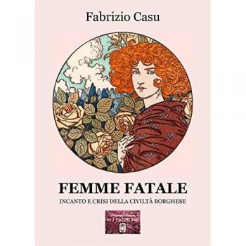 Femme fatale. Incanto e crisi della civiltà borghese