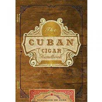 The Cuban Cigar Handbook: The Discerning Aficionado's Guide to the Best Cuban Cigars in the World