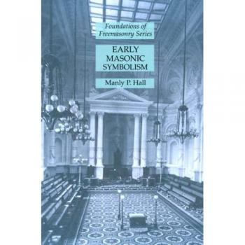 Early Masonic Symbolism: Foundations of Freemasonry Series