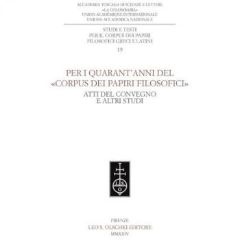 Per i quarant'anni del «Corpus dei papiri filosofici». Atti del c...