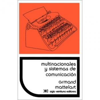 Multinacionales y Sistemas de Comunicacisn. Los Aparatos Ideolsgicos del Imperialismo