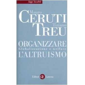 Organizzare l'altruismo. Globalizzazione e welfare