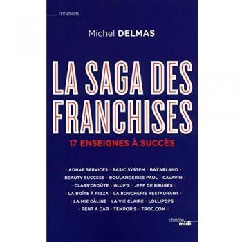 Michel Delmas La Saga Des Franchises : 17 Enseignes À Succès