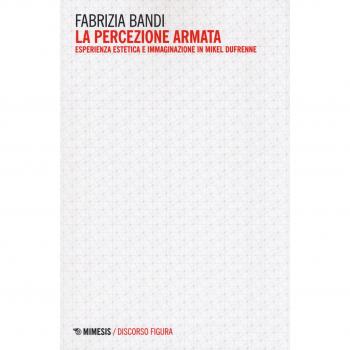 La percezione armata. Esperienza estetica e immaginazione in Mikel Dufrenne