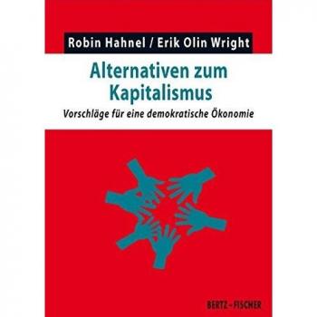 Alternativen zum Kapitalismus: Vorschläge für eine demokratische Ökonomie (Realität der Utopie)