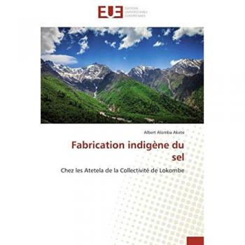 Fabrication indigène du sel: Chez les Atetela de la Collectivité de Lokombe