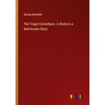 The Tragic Comedians. A Study in a Well-known Story