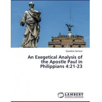 An Exegetical Analysis of the Apostle Paul in Philippians 4:21-23