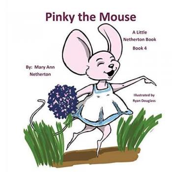 The Little Netherton Books: Pinky the Mouse: Book 4