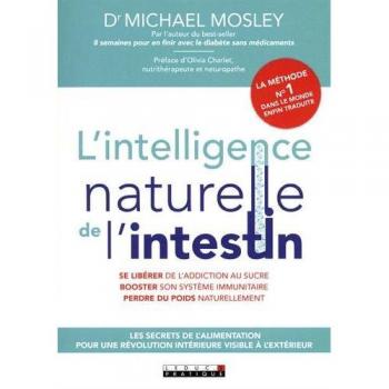 Michael Mosley L'Intelligence Naturelle De L'Intestin : Les Secrets De L'Alimentation Pour Une Révolution Intérieure Visible À L'Extérieur