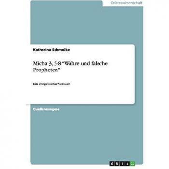 Micha 3, 5-8  Wahre und falsche Propheten
