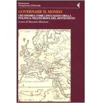 Governare il mondo. L'economia come linguaggio della politica nell'Europa del Settecento