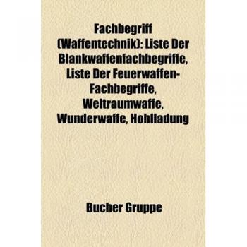 Fachbegriff (Waffentechnik): Liste Der Blankwaffenfachbegriffe, Liste Der Feuerwaffen-Fachbegriffe, Weltraumwaffe, Wunderwaffe, Hohlladung
