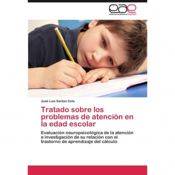 Tratado sobre los problemas de atención en la edad escolar: Evaluación neuropsicológica de la atención e investigación de su relación con el trastorno de aprendizaje del cálculo