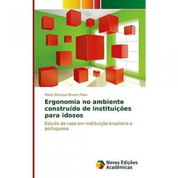 Bruere Paiva, Marie Monique: Ergonomia no ambiente construído de instituições para idosos