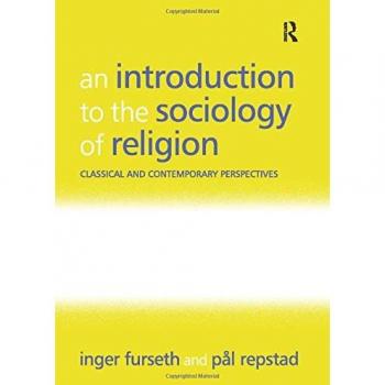 An Introduction to the Sociology of Religion : Classical and Contemporary Perspectives