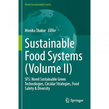 Sustainable Food Systems (Volume II): SFS: Novel Sustainable Green Technologies, Circular Strategies, Food Safety & Diversity (World Sustainability Series)