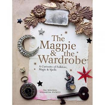 The Magpie and the Wardrobe: A Curiosity of Folklore, Magic and Spells