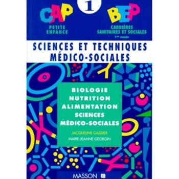 SCIENCES ET TECHNIQUES MEDICO-SOCIALES CAP PETITE ENFANCE BEP CARRIERES SANITAIRES ET SOCIALES 1ERE ANNEE. : Volume 1, Biologie,
