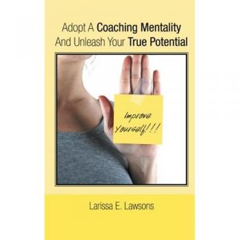 Adopt A Coaching Mentality And Unleash Your True Potential