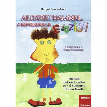 Aiutare i bambini... a esprimere le emozioni. Attività psicoeducative con il supporto di una favola