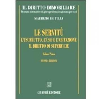 Il diritto immobiliare. Trattato sistematico di giurisprudenza ragionata per casi. Le servitù, l'usufrutto, l'uso e l'abitazione, il diritto di superficie