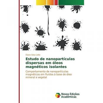 Estudo de nanopartículas dispersas em óleos magnéticos isolantes: Comportamento de nanopartículas magnéticas em fluidos à base de óleo mineral e vegetal