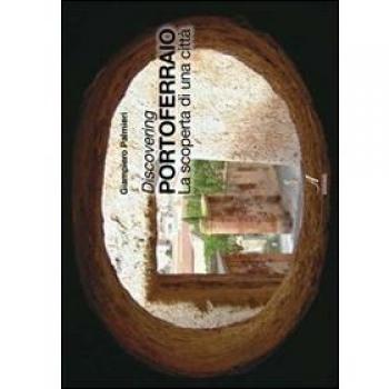 Discovering Portoferraio. La scoperta di una città. Ediz. italiana e inglese