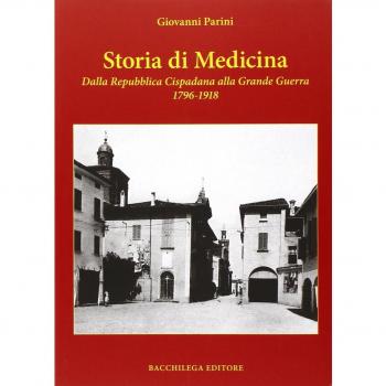 Storia di medicina dalla Repubblica Cispadana alla grande guerra 1796-1918