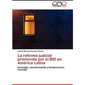 La reforma judicial promovida por el BID en América Latina: Concepto, caracterización y tendencia pro-mercado