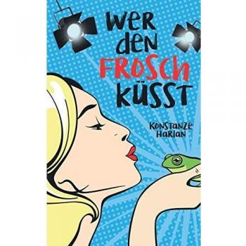 Konstanze Harlan Wer Den Frosch Küsst