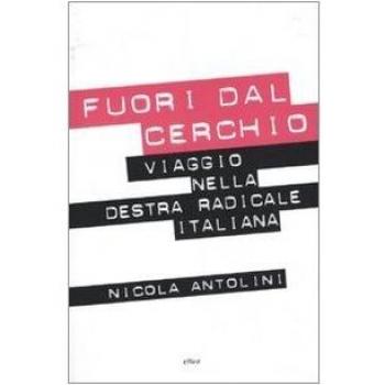 Fuori dal cerchio. Viaggio nella destra radicale italiana
