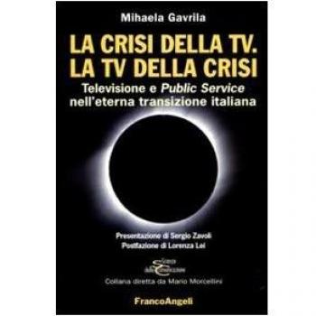 La crisi della Tv. La Tv della crisi. Televisione e public service nell'eterna transizione italiana