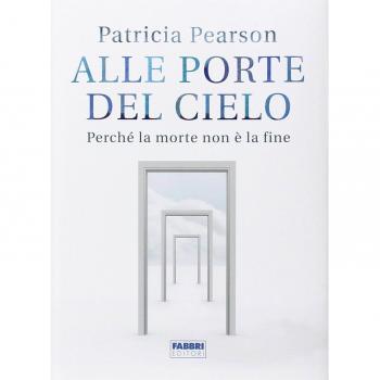 Alle porte del cielo. Perché la morte non è la fine