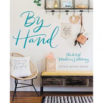 By Hand: The Art of Modern Lettering, Santo, Nicole Miy