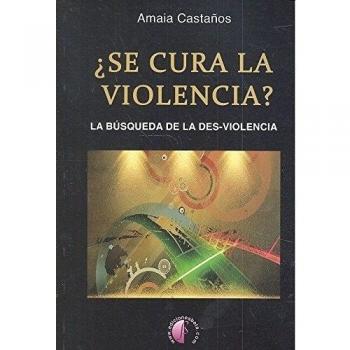 ¿Se cura la violencia? La búsqueda de la Des-Violencia (Tapa blanda).