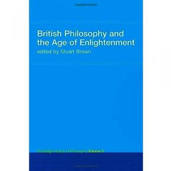 British Philosophy and the Age of Enlightenment, Routledge History of Philosophy, 5