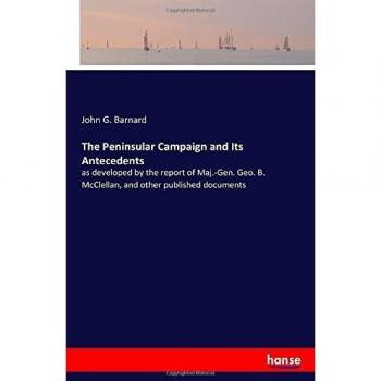 The Peninsular Campaign and Its Antecedents