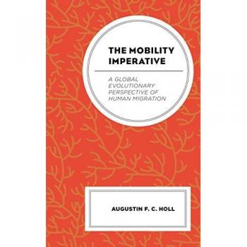 The Mobility Imperative: A Global Evolutionary Perspective of Human Migration