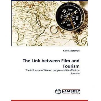 The Link between Film and Tourism: The influence of film on people and its effect on tourism