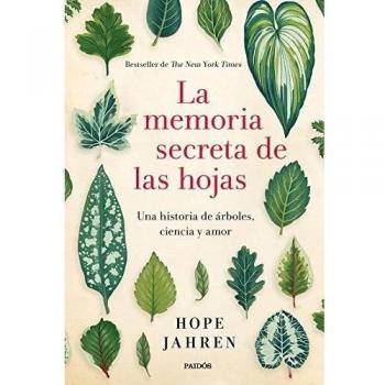 La memoria secreta de las hojas: Una historia de árboles, ciencia y amor.