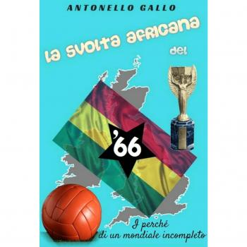 La svolta africana del '66. I perché di un mondiale incompleto
