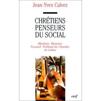 Chrétiens penseurs du social : Tome 1, Maritain, Mounier, Fessard, Teilhard de Chardin, de Lubac, 1920-1940 (Histoire Morale)