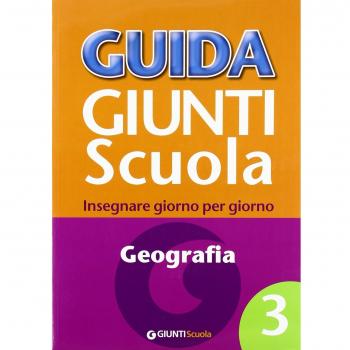 Guida Giunti scuola. Insegnare giorno per giorno. Geografia (Vol. 3)